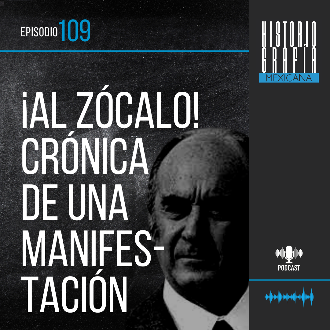 Ep 109 Al Zócalo Crónica de una manifestación El Informador